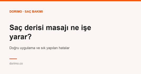 Saç derisi masajı ne işe yarar? Doğru uygulama ve sık yapılan hatalar
